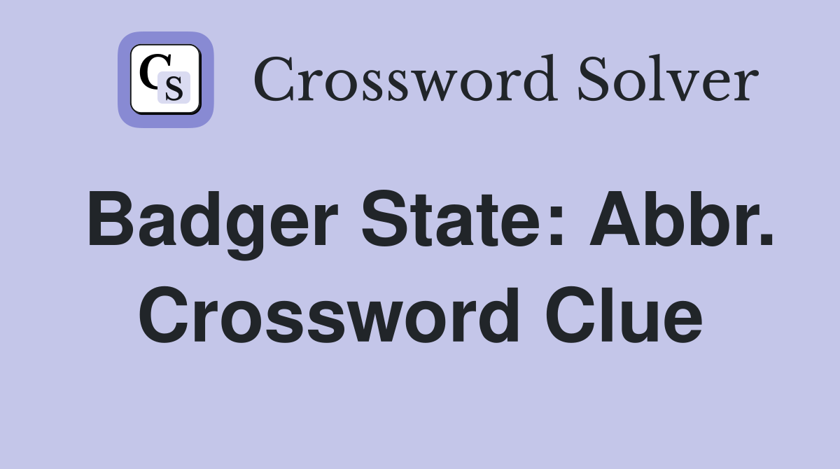 Badger State: Abbr. Crossword Clue
