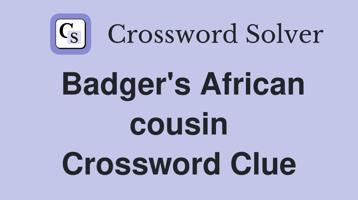 Badger's African cousin Crossword Clue