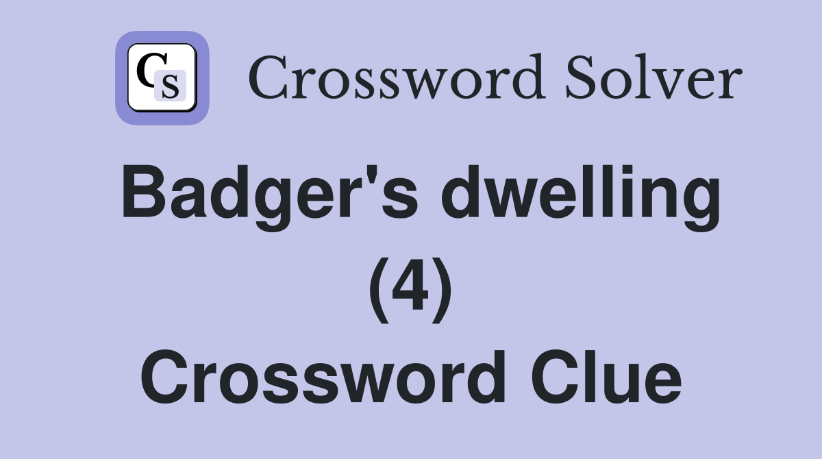 Badger's dwelling (4) Crossword Clue