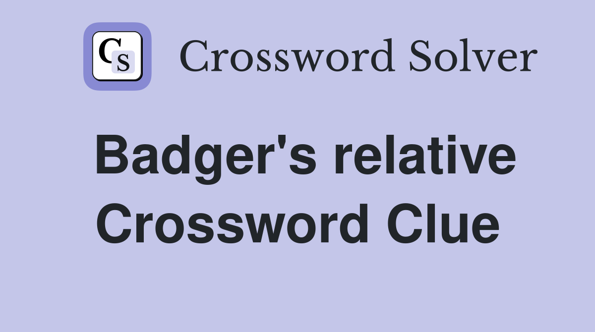 Badger's relative Crossword Clue