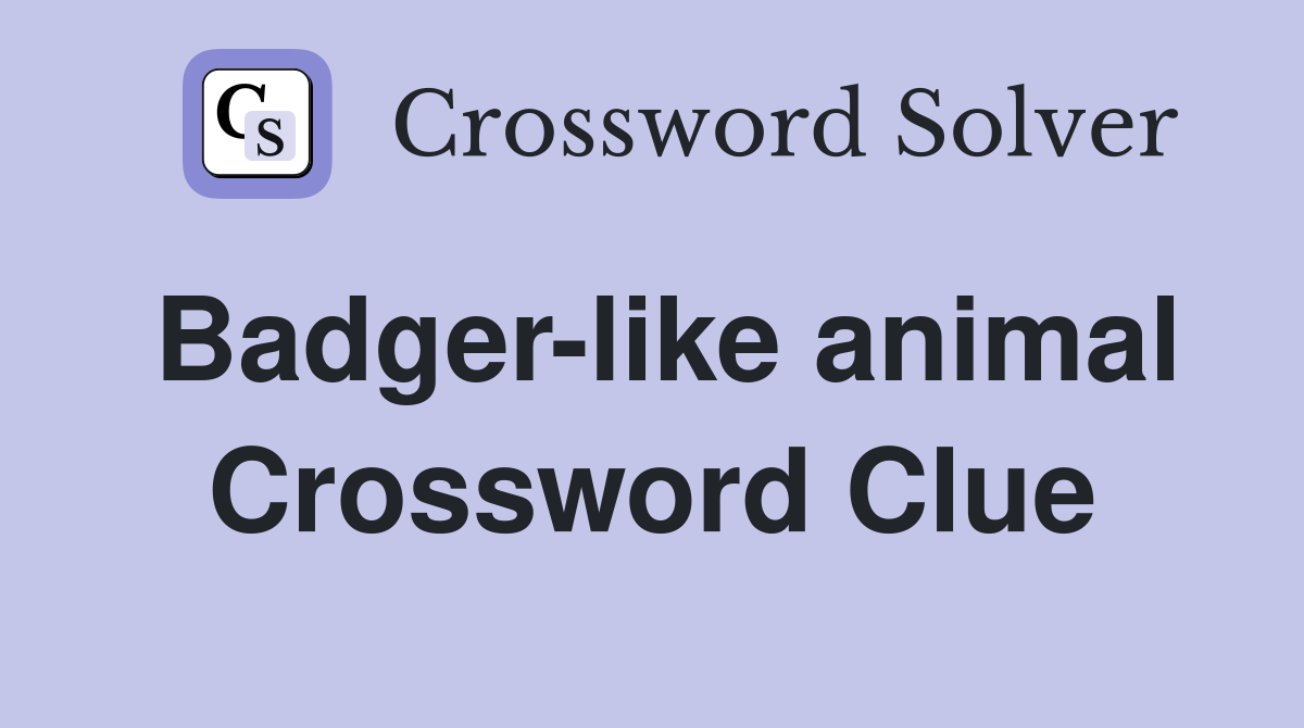 Badger-like animal Crossword Clue