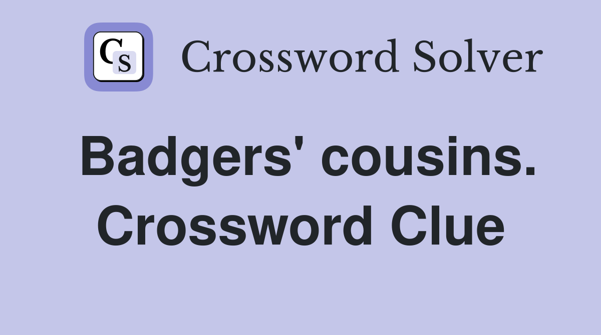 Badgers' cousins. Crossword Clue