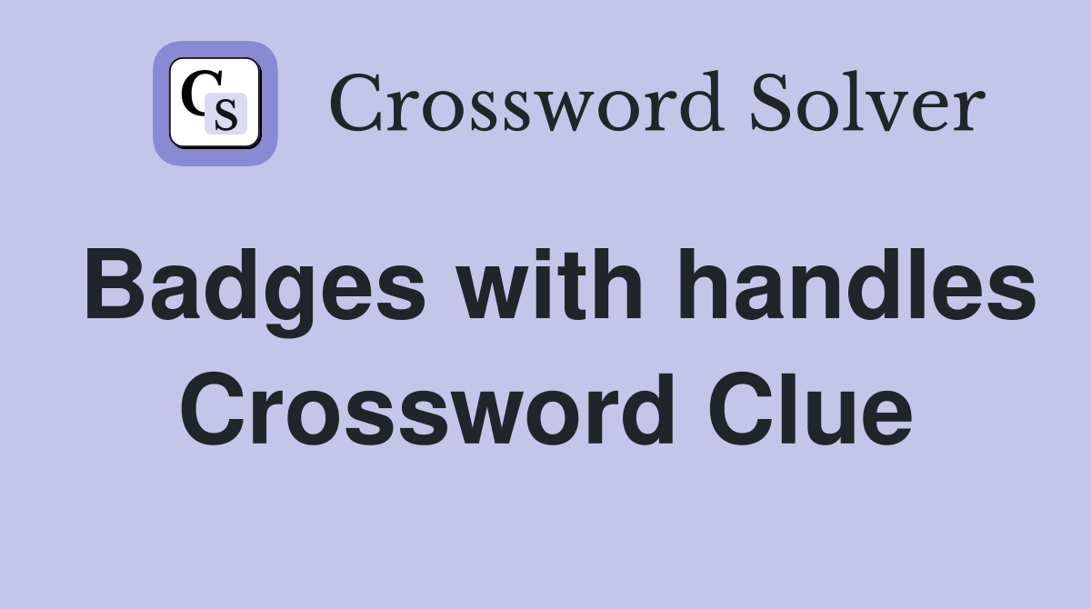 Badges with handles Crossword Clue