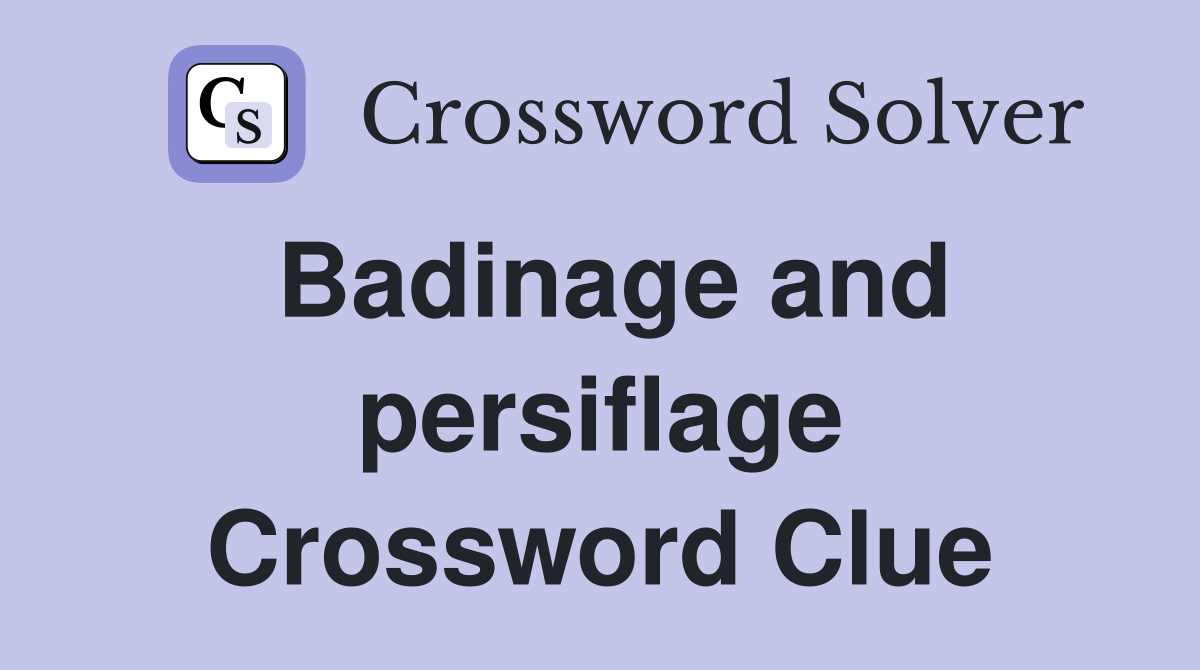 Badinage and persiflage Crossword Clue