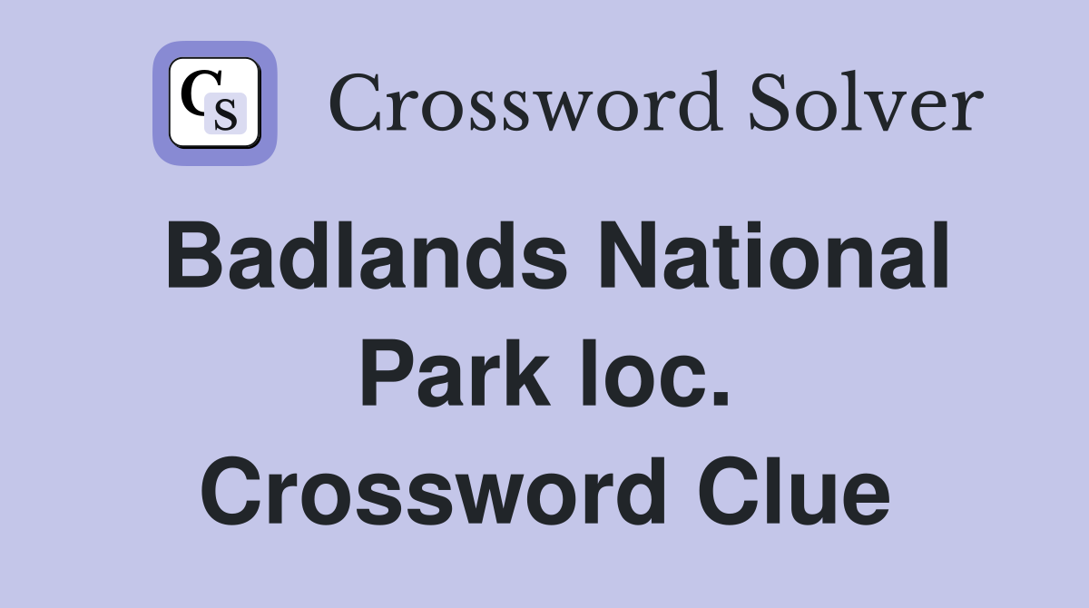 Badlands National Park loc. Crossword Clue