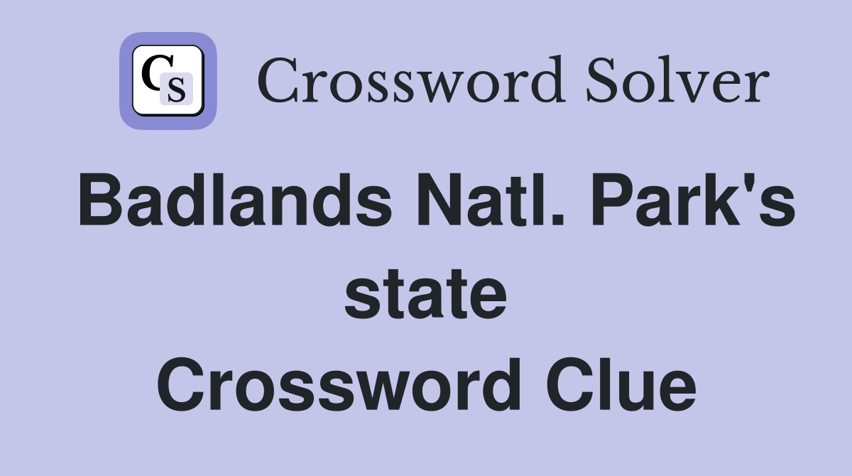 Badlands Natl. Park's state Crossword Clue