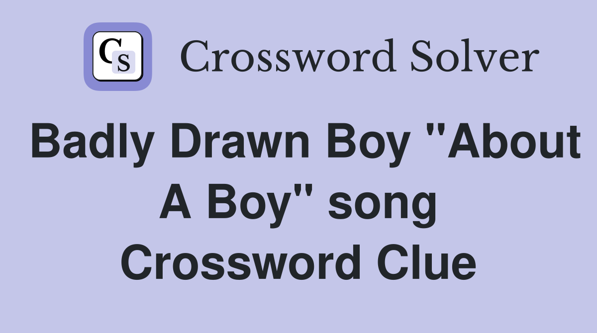 Badly Drawn Boy "About A Boy" song Crossword Clue