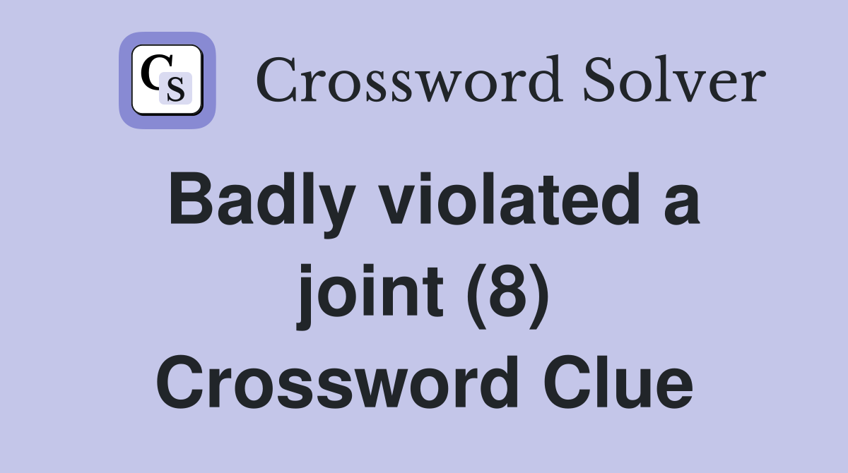 Badly violated a joint (8) Crossword Clue