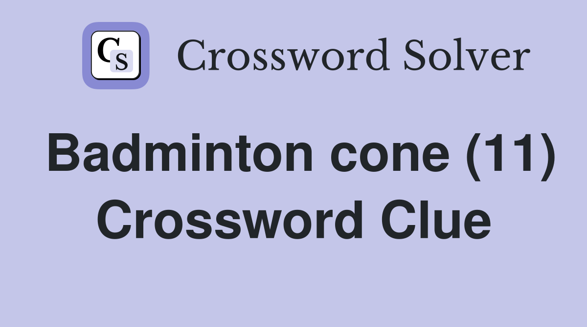 Badminton cone (11) Crossword Clue