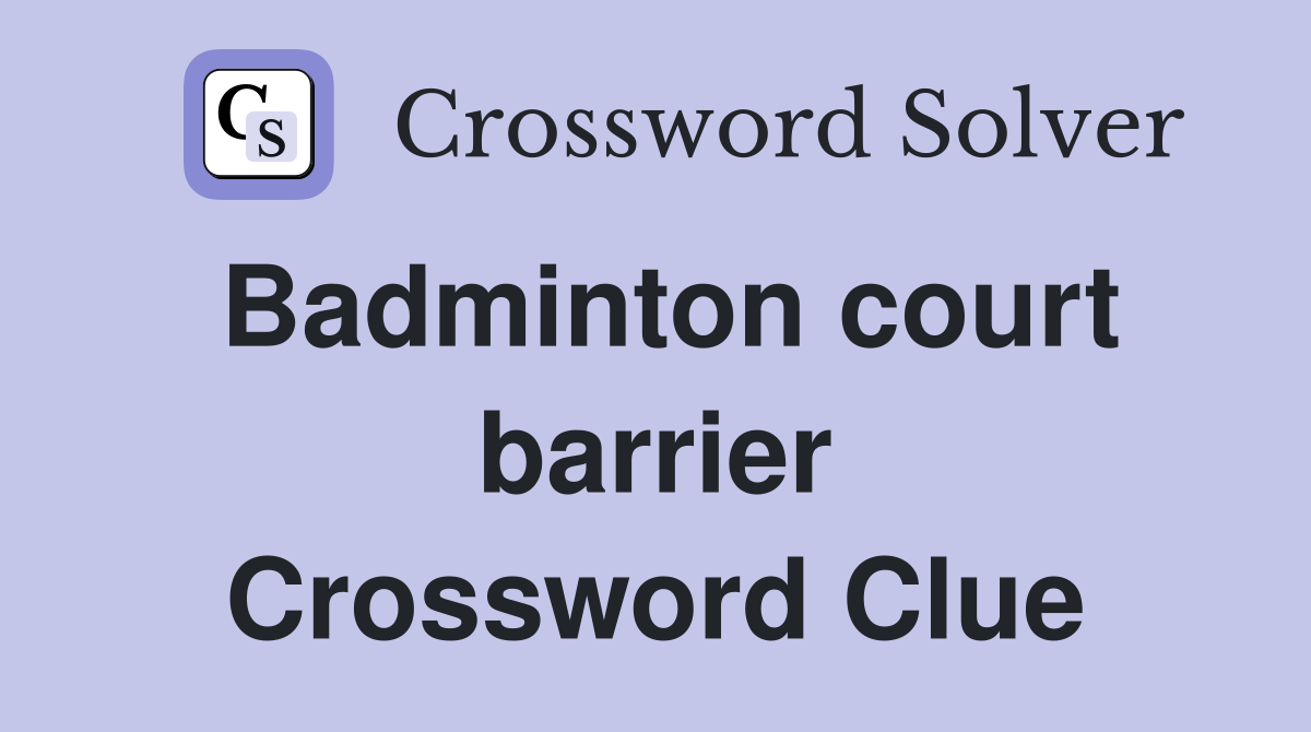 Badminton court barrier Crossword Clue