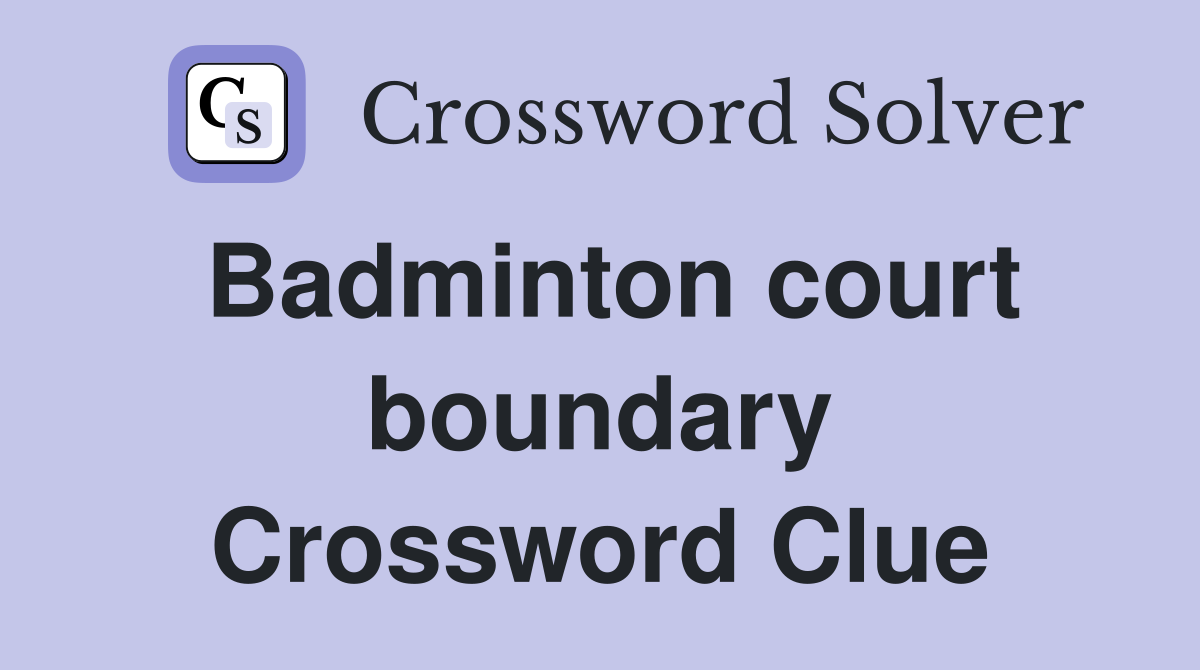 Badminton court boundary Crossword Clue