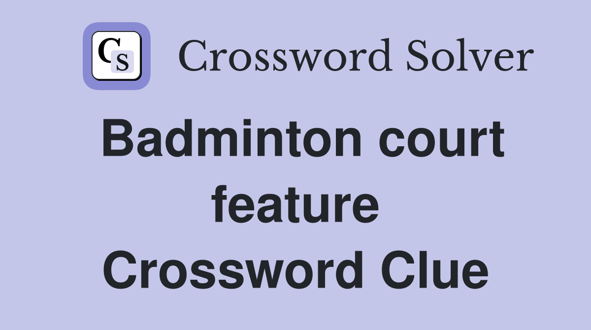Badminton court feature Crossword Clue