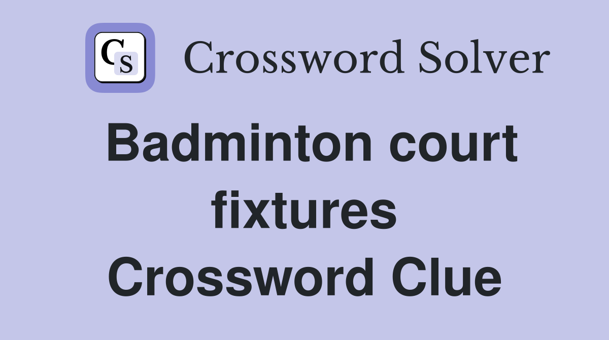 Badminton court fixtures Crossword Clue