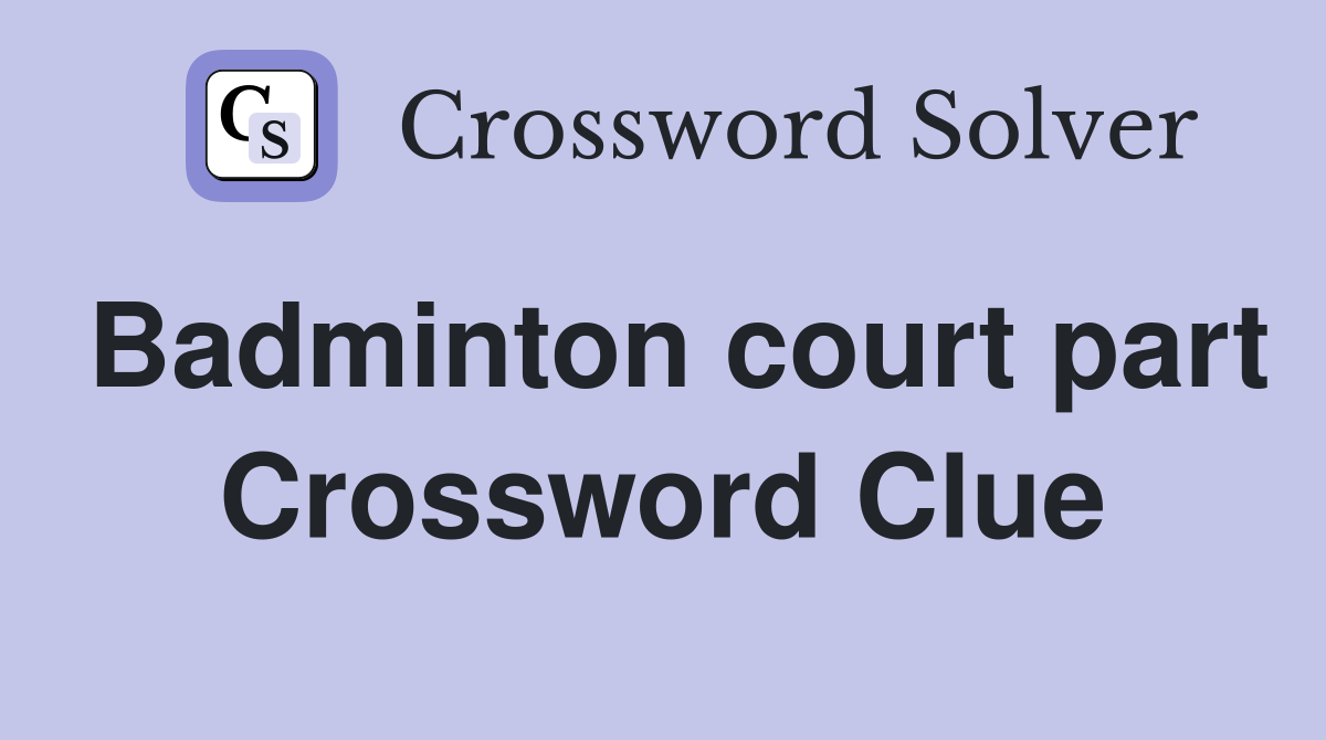 Badminton court part Crossword Clue