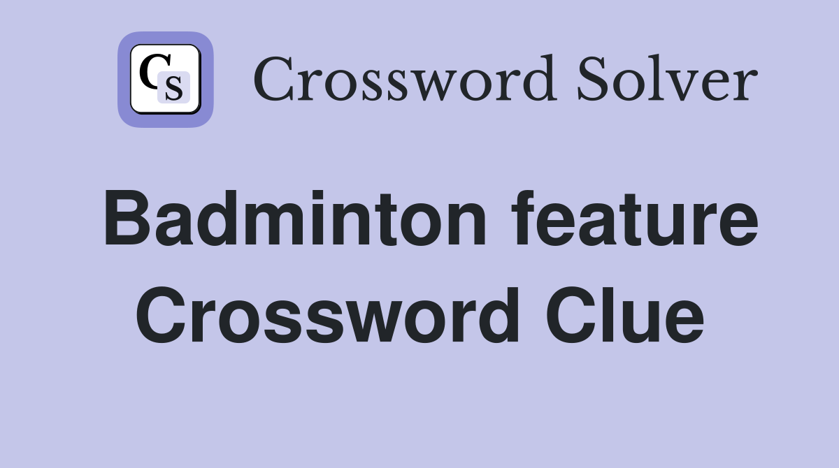 Badminton feature Crossword Clue
