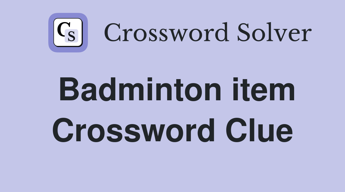 Badminton item Crossword Clue