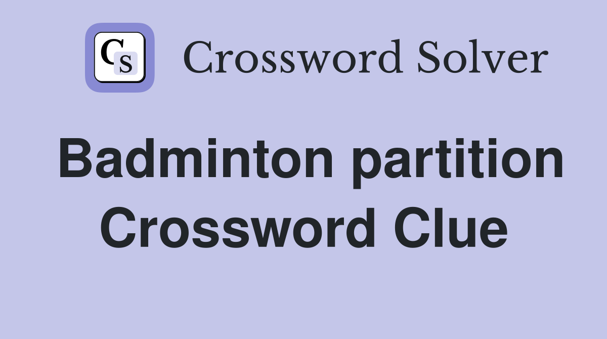 Badminton partition Crossword Clue