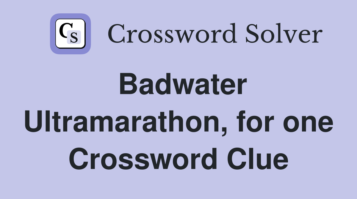 Badwater Ultramarathon, for one Crossword Clue