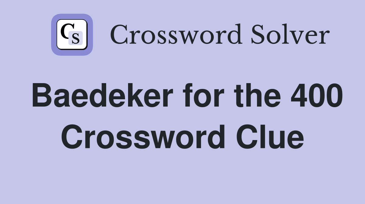 Baedeker for the 400 Crossword Clue