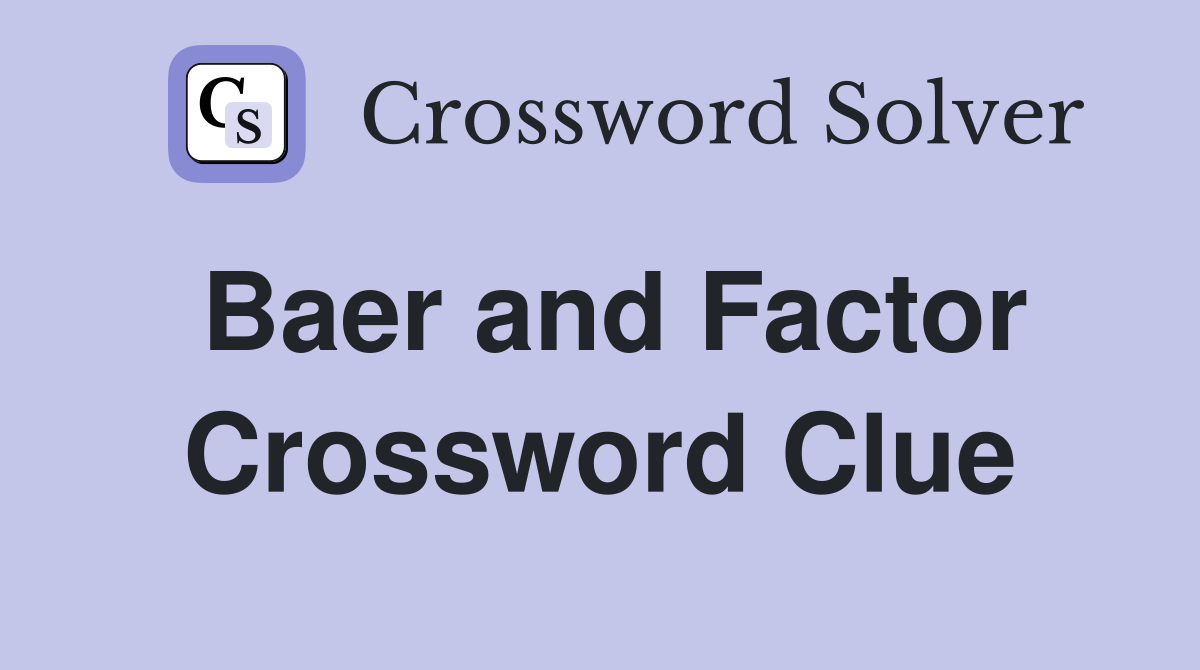 Baer and Factor Crossword Clue