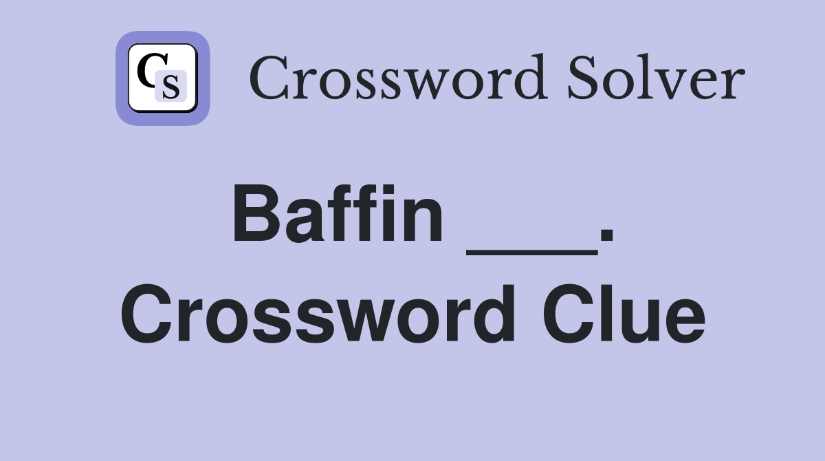 Baffin ___. Crossword Clue