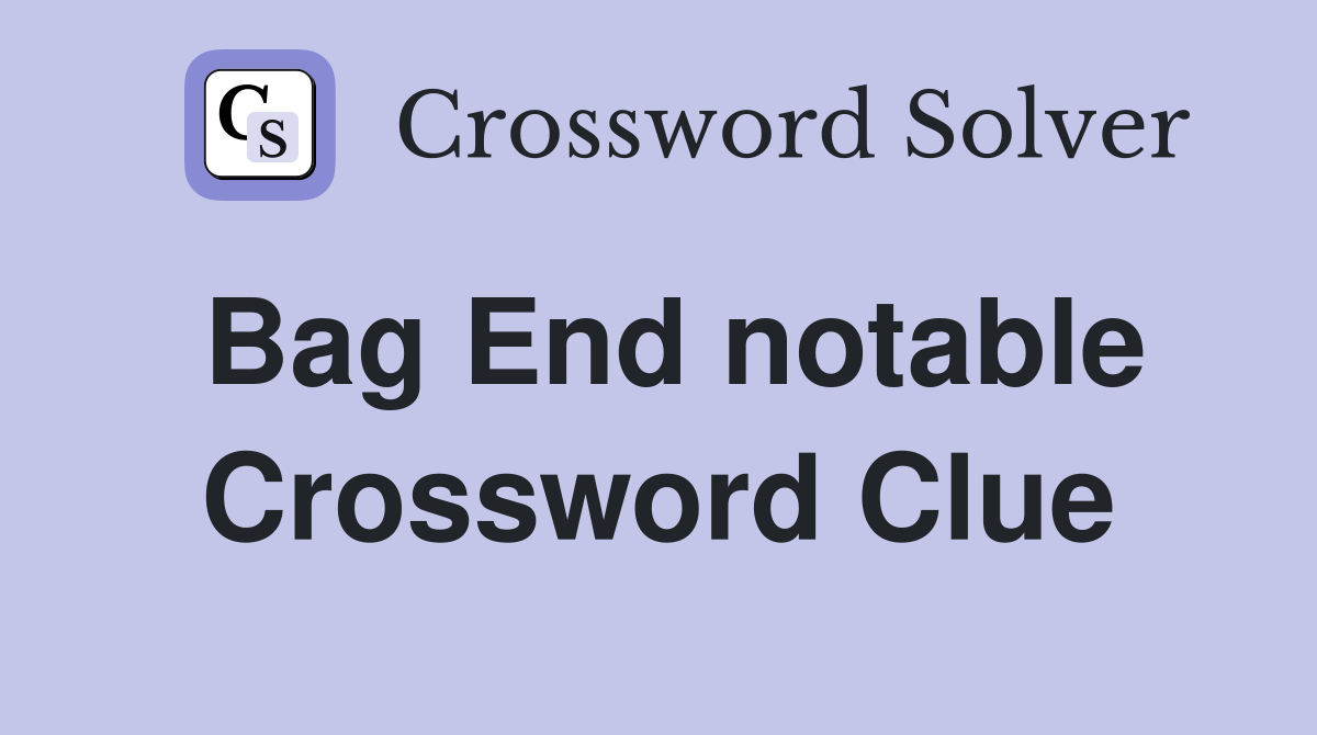 Bag End notable Crossword Clue
