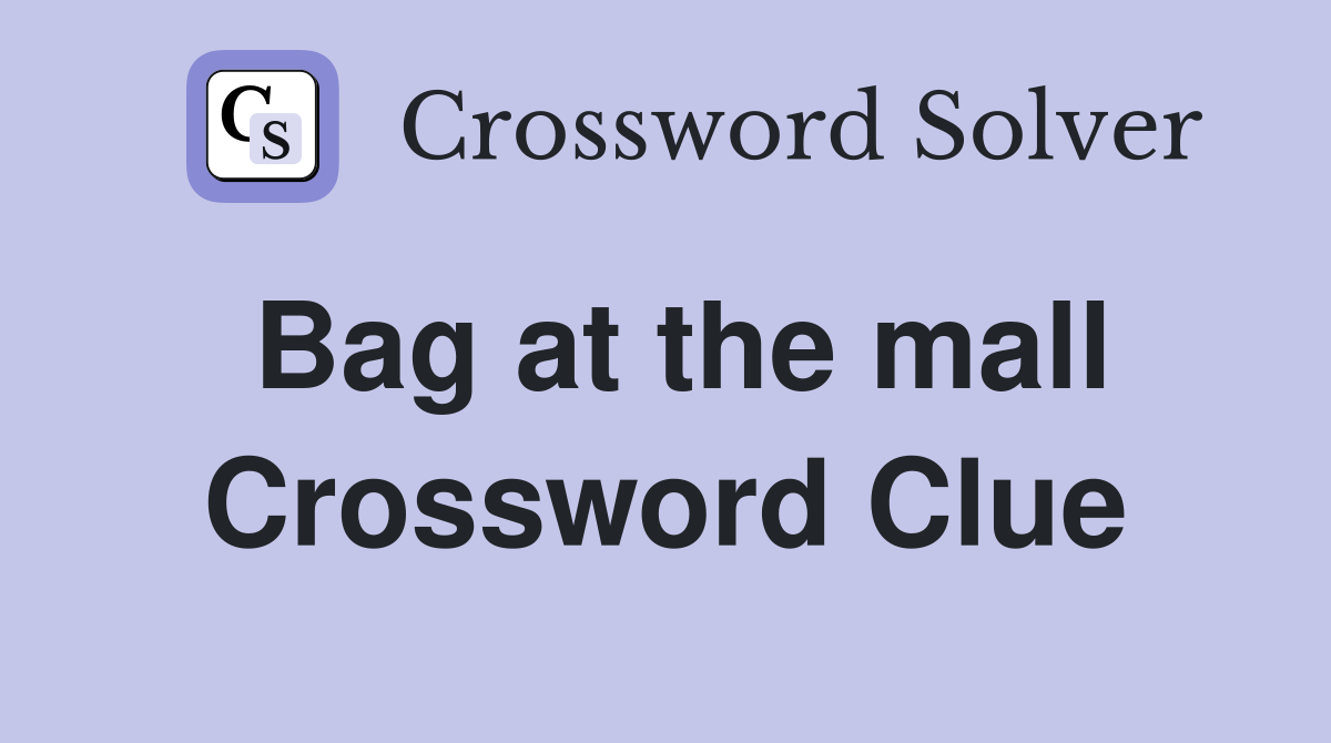 Bag at the mall Crossword Clue