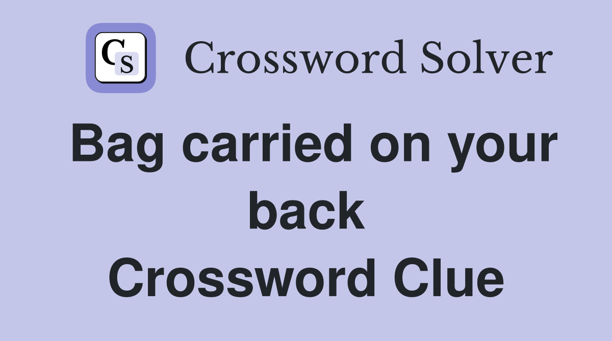 Bag carried on your back Crossword Clue