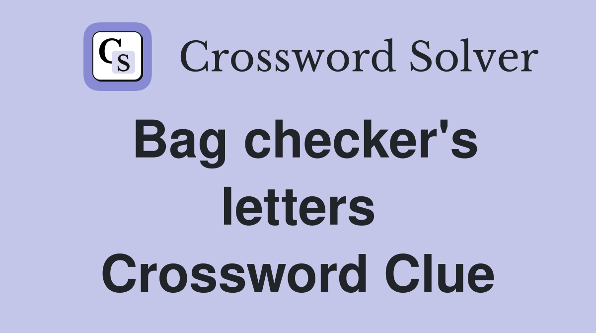 Bag checker's letters Crossword Clue