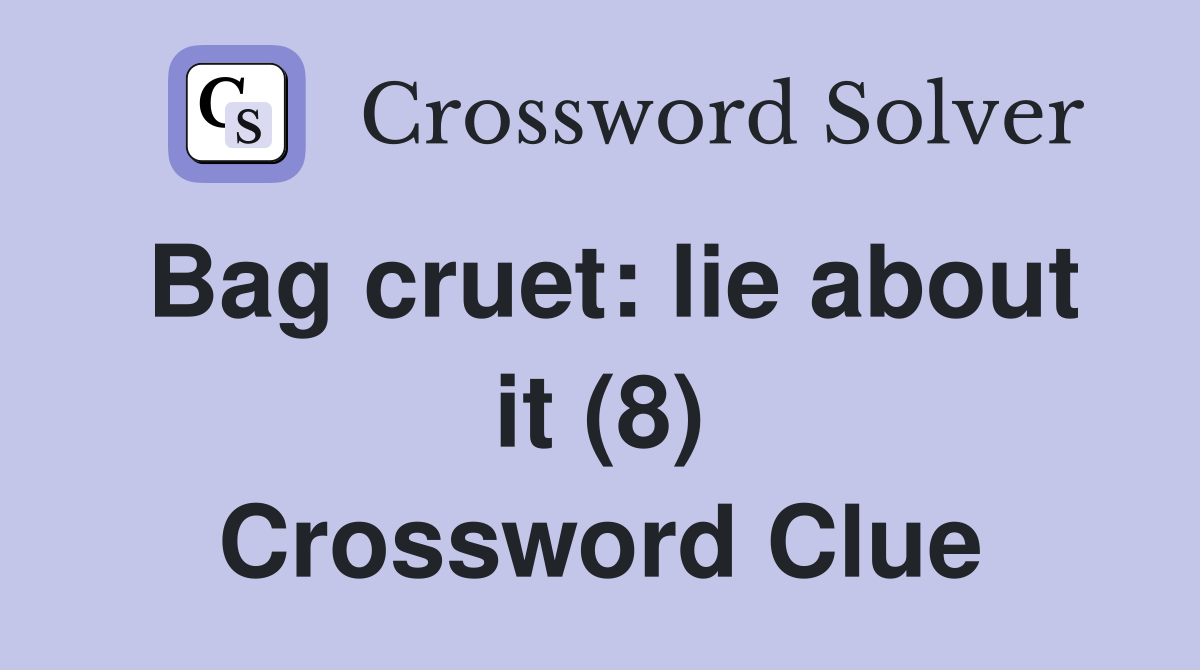 Bag cruet: lie about it (8) Crossword Clue