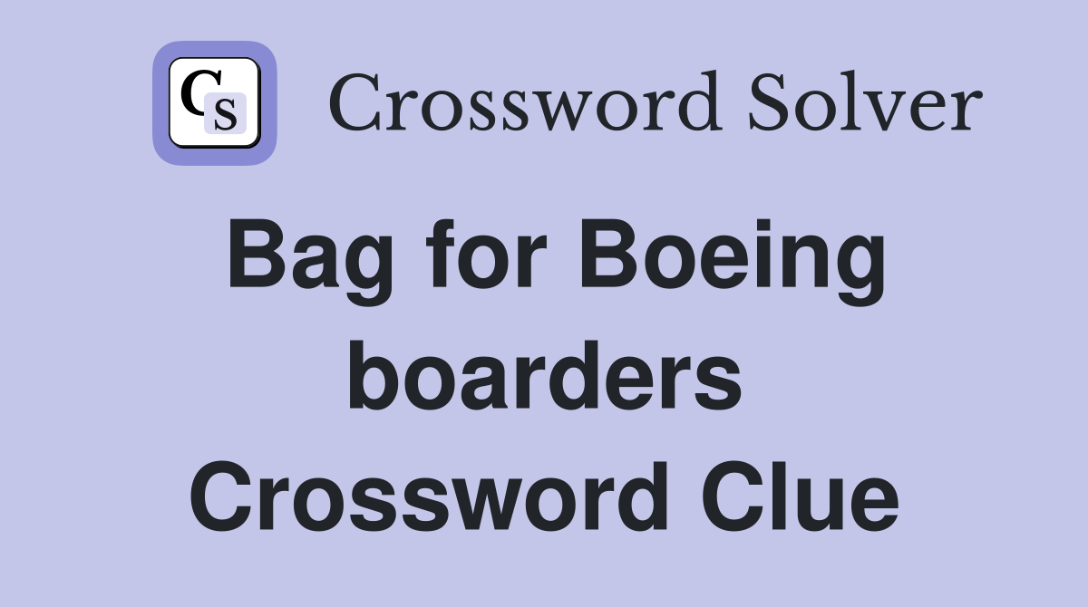 Bag for Boeing boarders Crossword Clue
