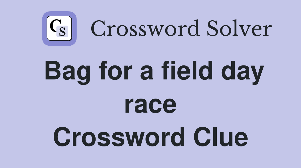 Bag for a field day race Crossword Clue