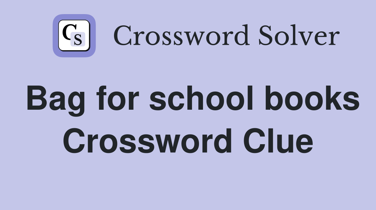 Bag for school books Crossword Clue