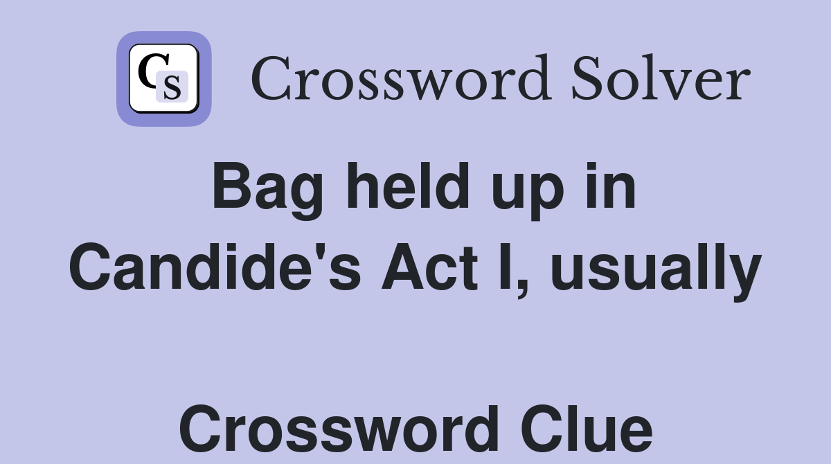 Bag held up in Candide's Act I, usually  Crossword Clue