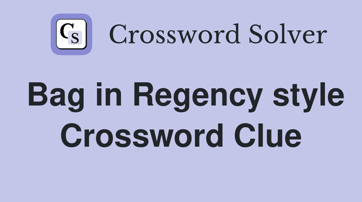 Bag in Regency style Crossword Clue
