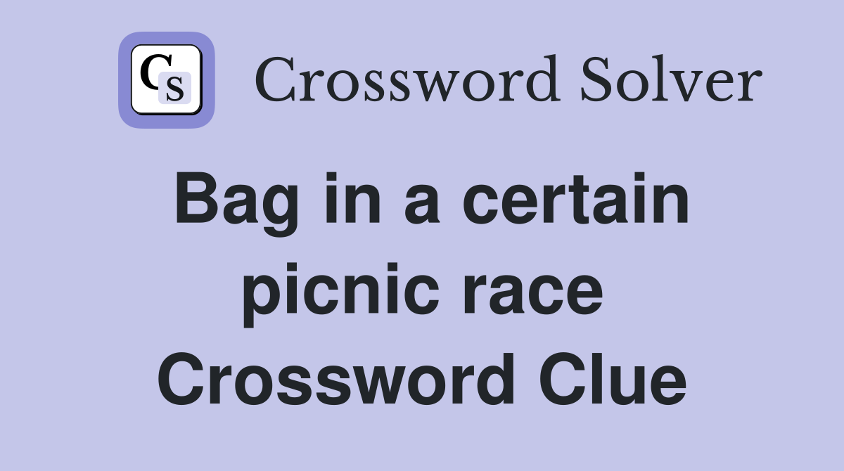 Bag in a certain picnic race Crossword Clue
