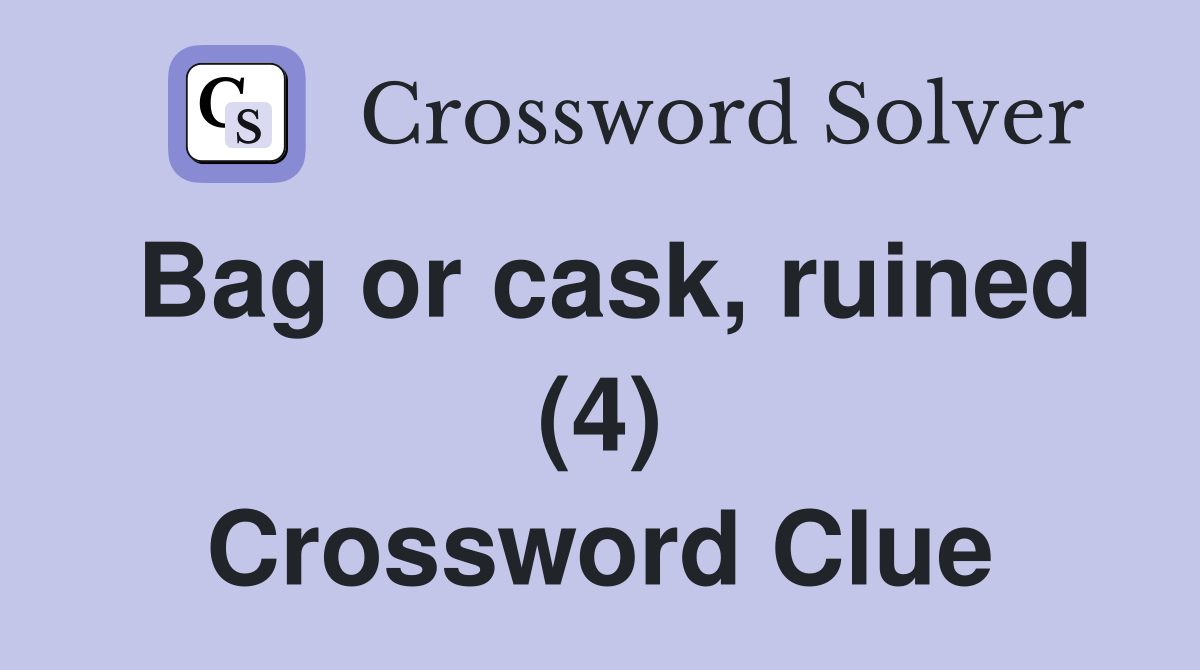 Bag or cask, ruined (4) Crossword Clue