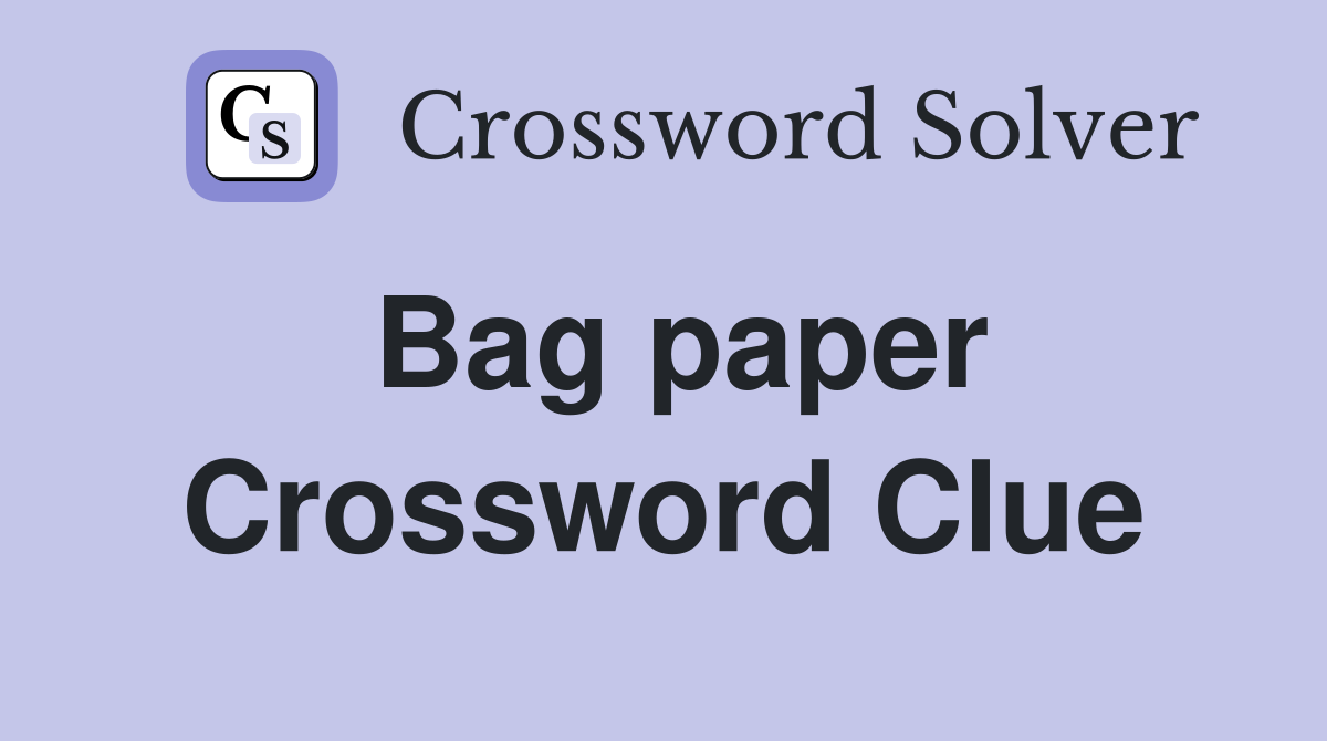 Bag paper Crossword Clue