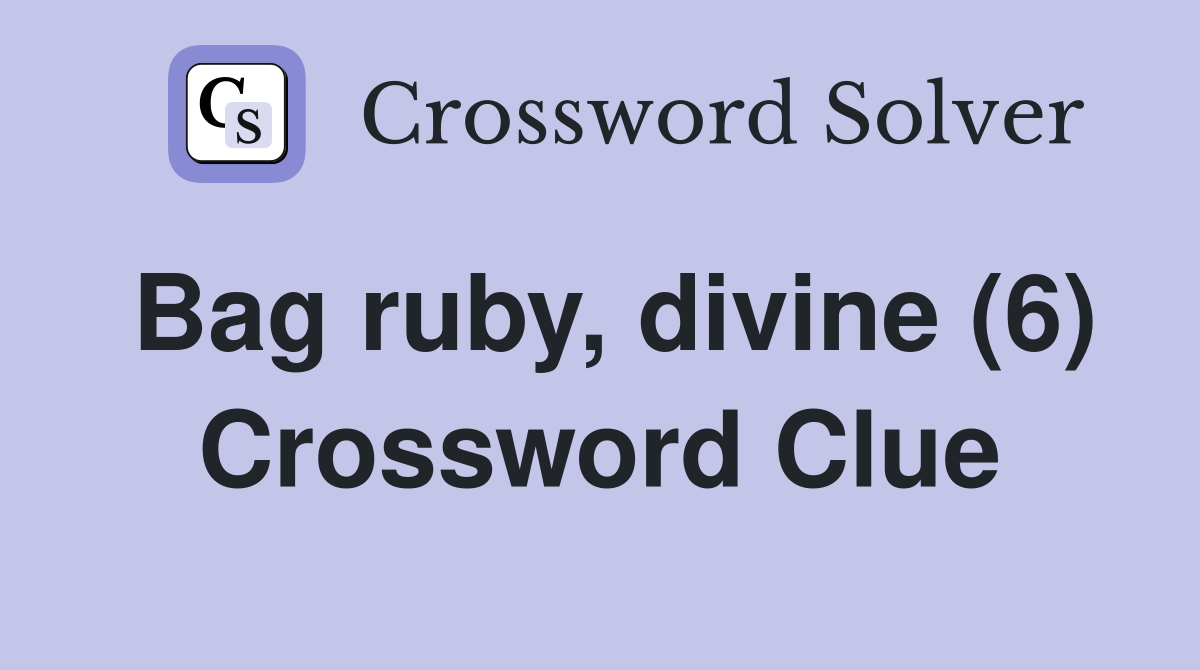 Bag ruby, divine (6) Crossword Clue