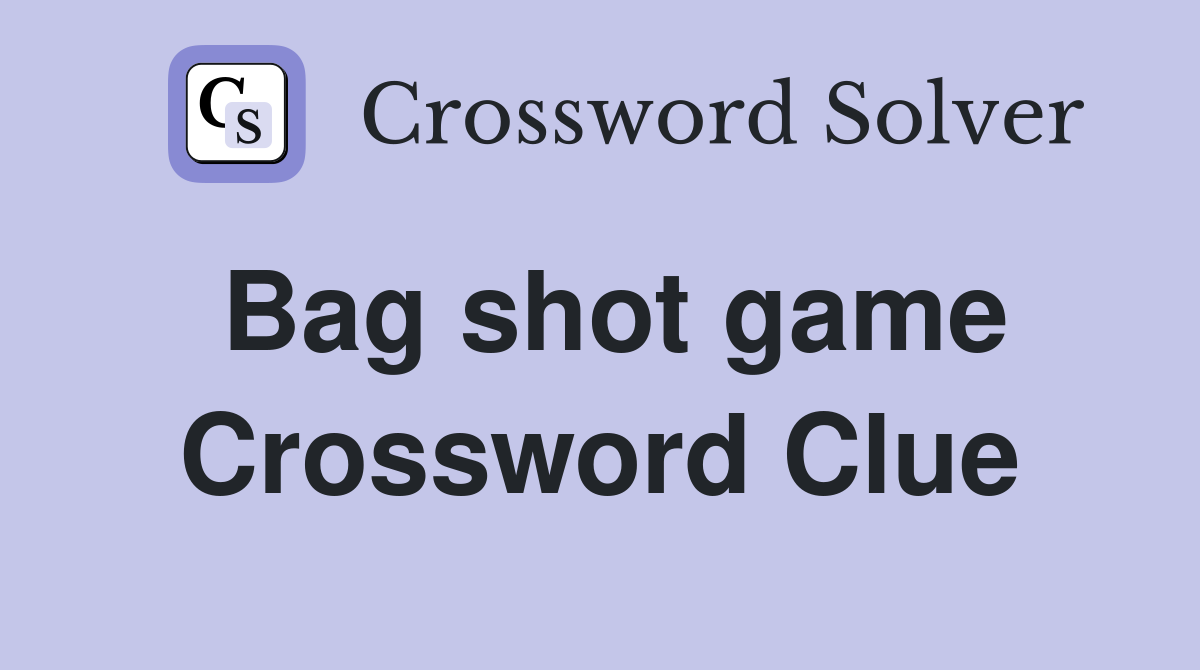 Bag shot game Crossword Clue