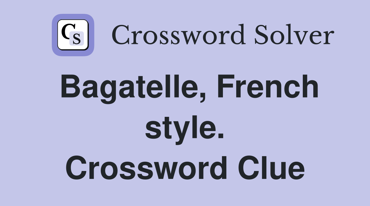 Bagatelle, French style. Crossword Clue