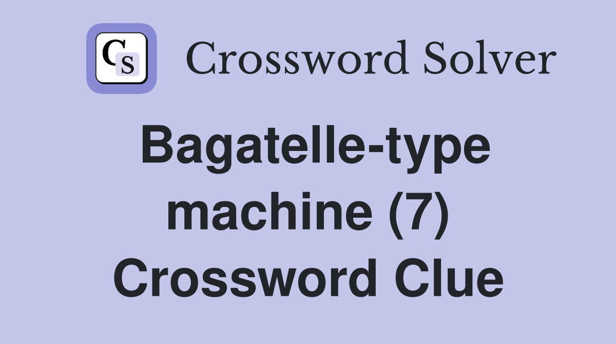 Bagatelle-type machine (7) Crossword Clue