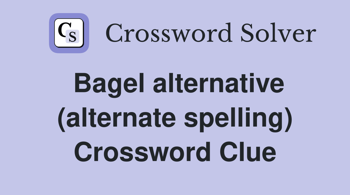 Bagel alternative (alternate spelling) Crossword Clue