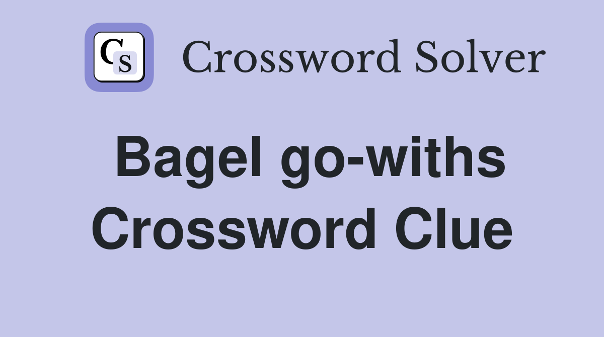 Bagel go-withs Crossword Clue