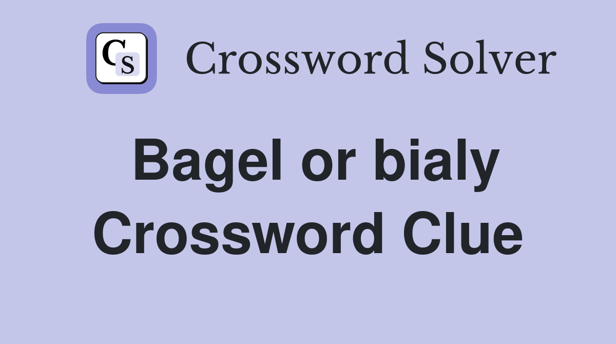 Bagel or bialy Crossword Clue