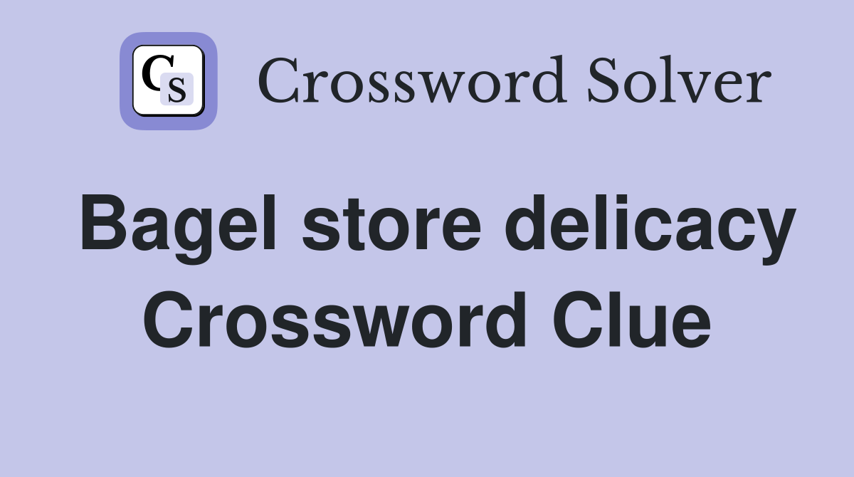 Bagel store delicacy Crossword Clue