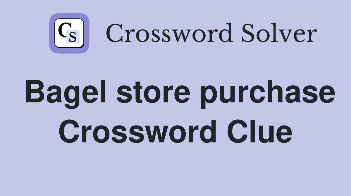 Bagel store purchase Crossword Clue