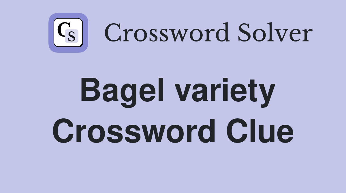 Bagel variety Crossword Clue Answers Crossword Solver