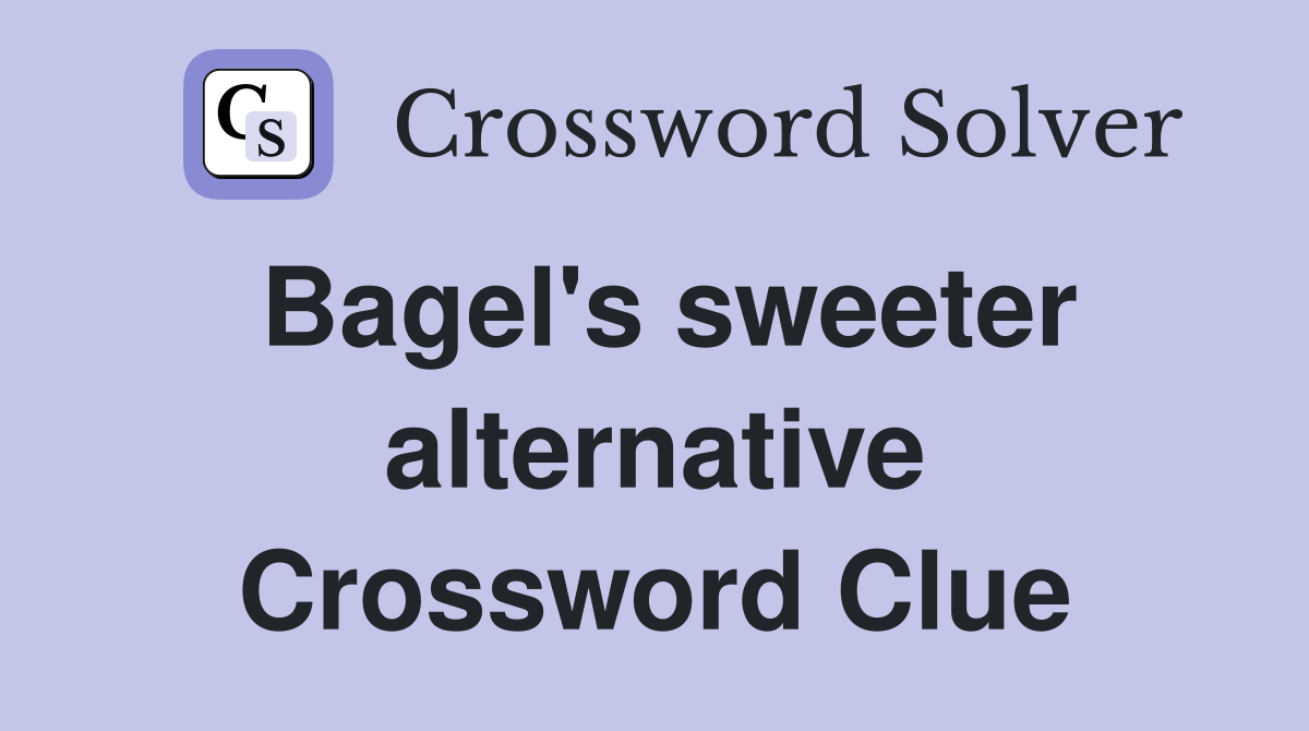 Bagel's sweeter alternative Crossword Clue