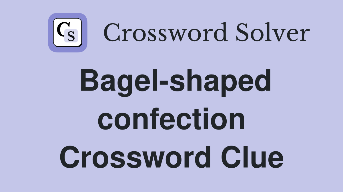 Bagel-shaped confection Crossword Clue